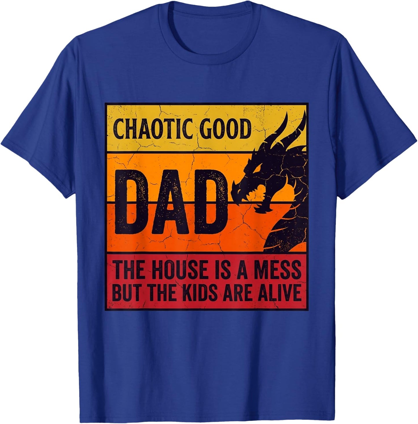 Chaotic Good Dad The House is A Mess Funny Gamer for Father T-Shirt - T-Shirt | Royal
