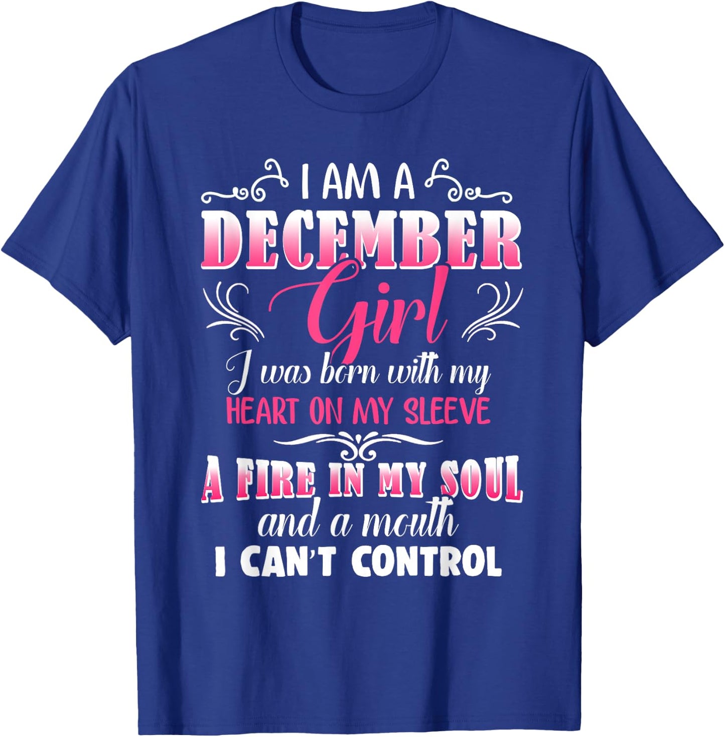 December Girls Fire in My Soul Mouth I Can't Control Gift T-Shirt - T-Shirt | Royal