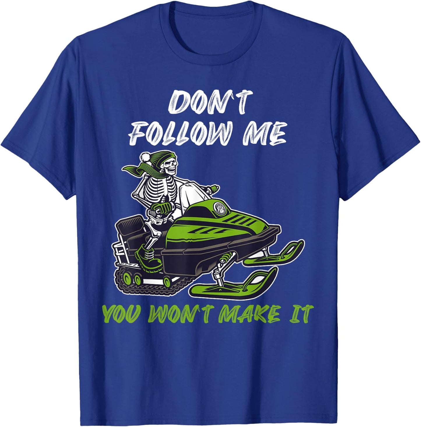 Dont follow me you wont make it Snowmobile T-Shirt - T-Shirt | Royal