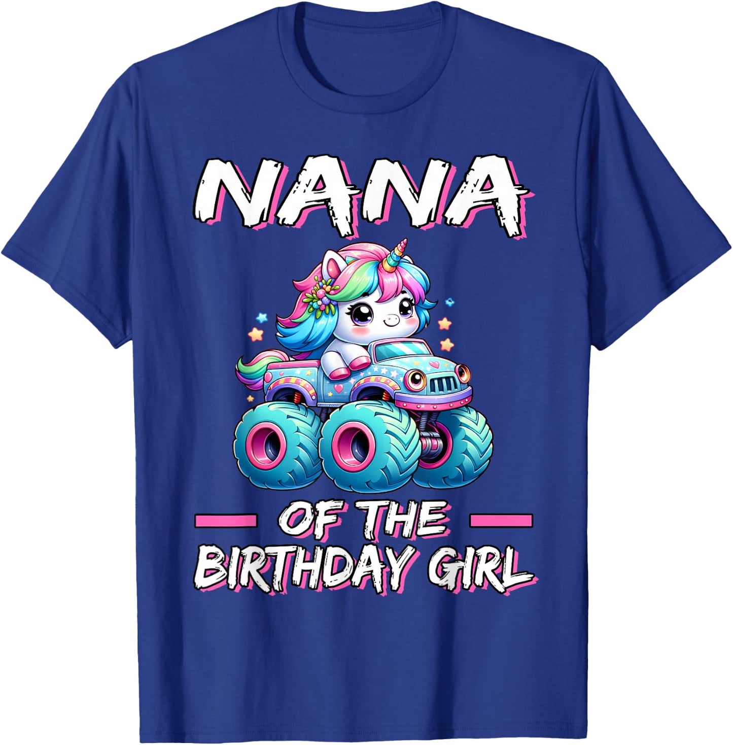 Nana of the Birthday Girl Monster Truck Unicorn 1st Bday T-Shirt - T-Shirt | Royal