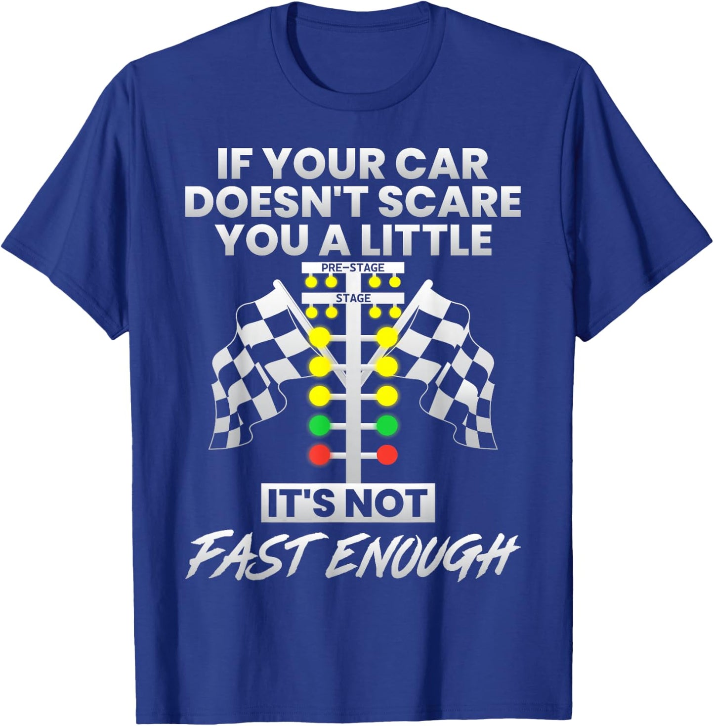 If Your Car Doesnt Scare You Funny Drag Racing Lover Car Guy T-Shirt - T-Shirt | Royal