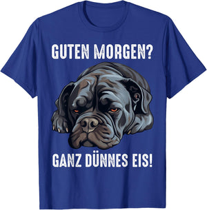 Cane Corso Hund Guten Morgen ganz dünnes eis Morgenmuffel T-Shirt - T-Shirt | Royal