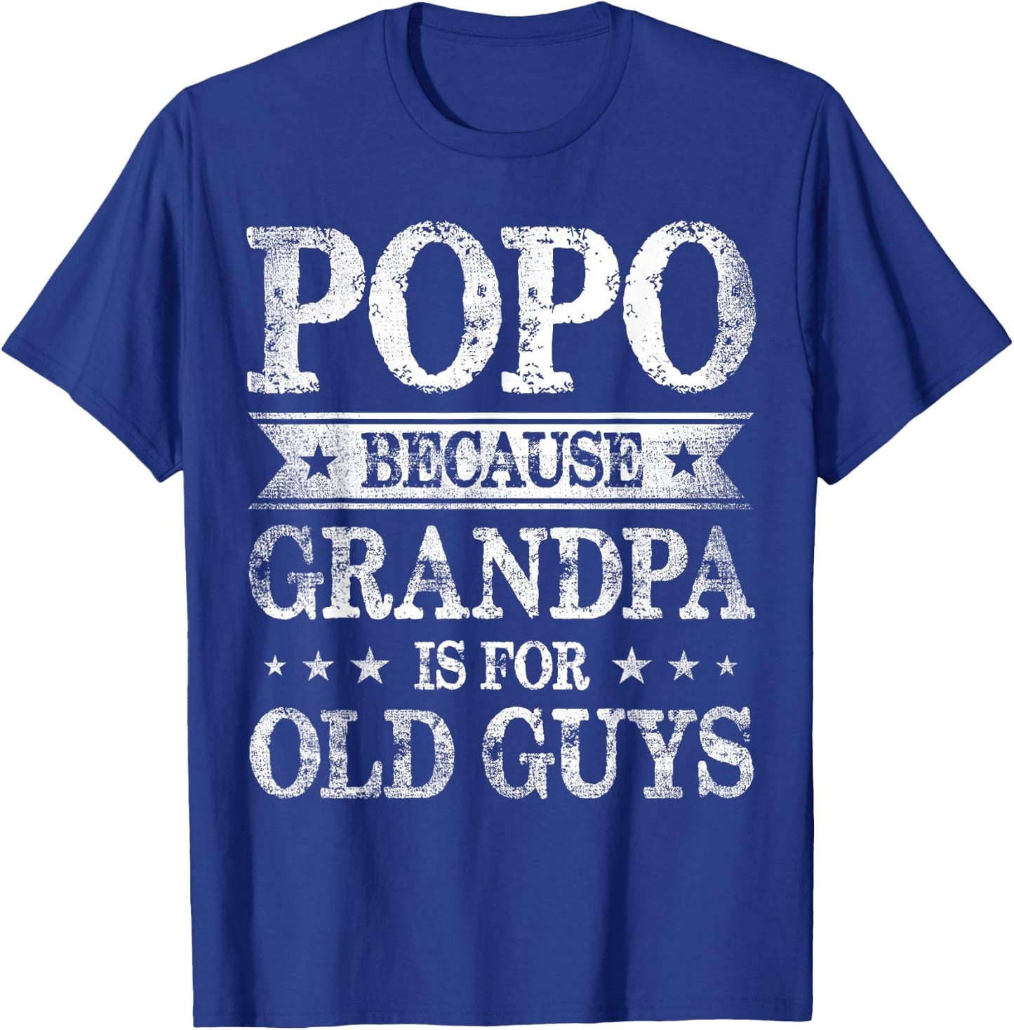 Popo Because Grandpa Is For Old Guys Father's Day T-Shirt - T-Shirt | Royal