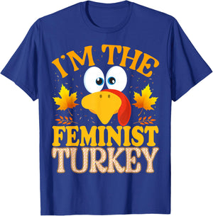 Thanksgiving I'm The Feminist Turkey Matching T-Shirt - T-Shirt | Royal