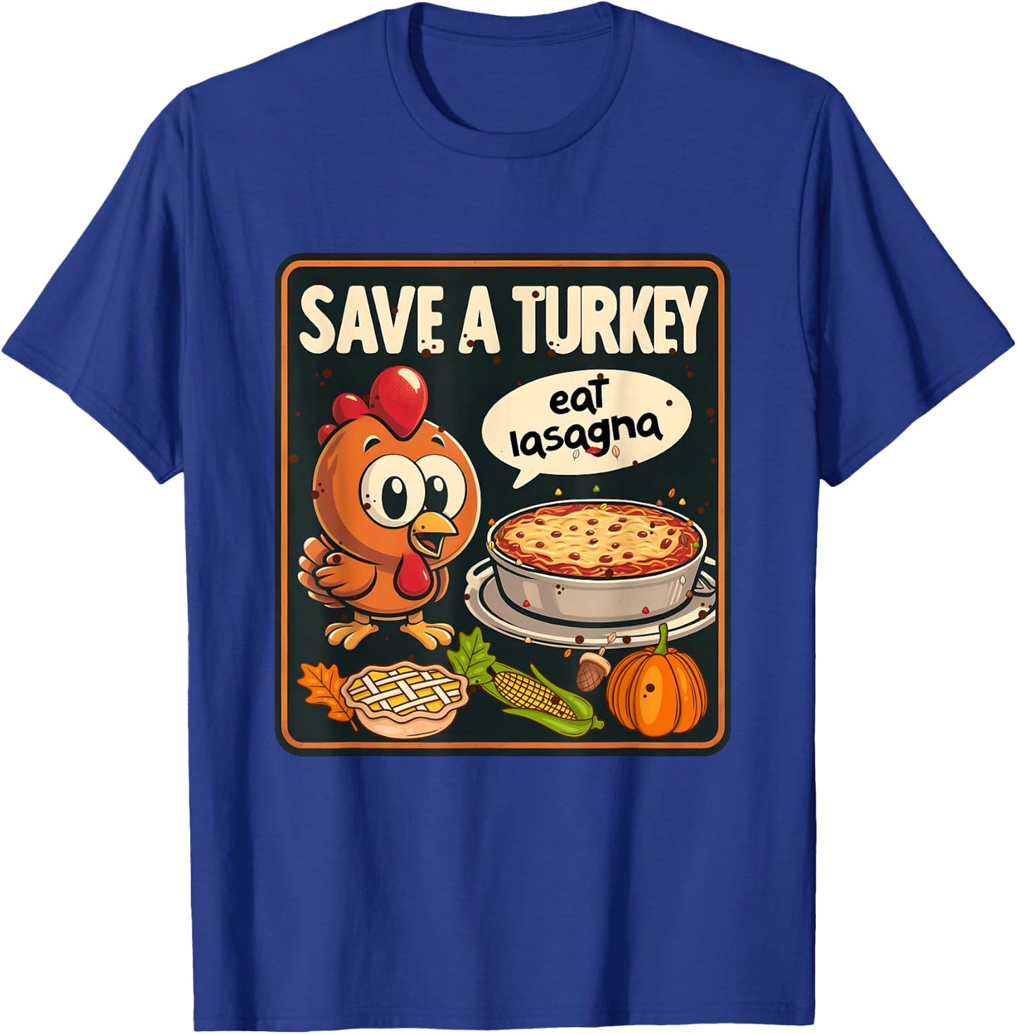 Save Turkey Eat Lasagna Funny Thanksgiving Turkey Vegan T-Shirt - T-Shirt | Royal
