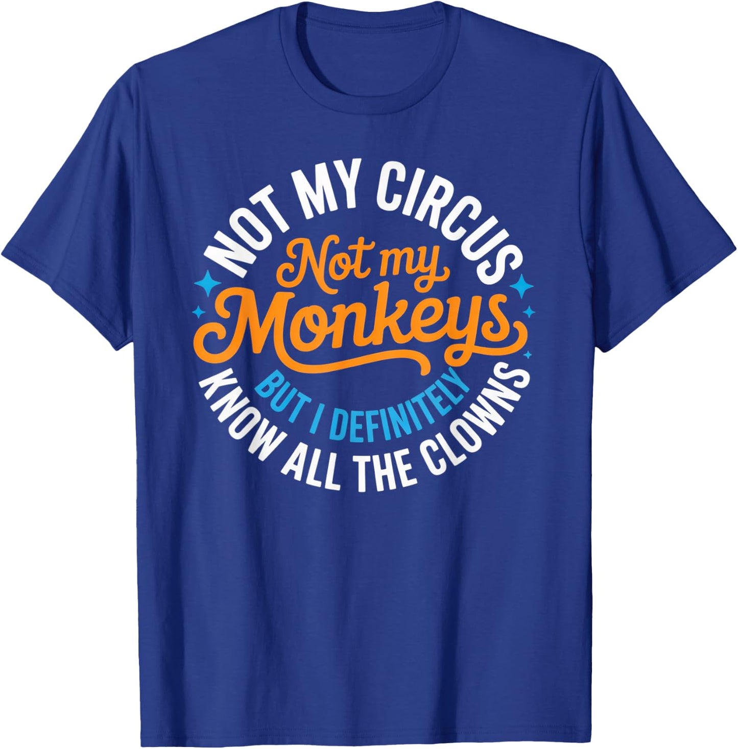 Lustig Nicht Mein Zirkus, Nicht Meine Affen, Aber ich weiß es auf jeden Fall T-Shirt - T-Shirt | Royal