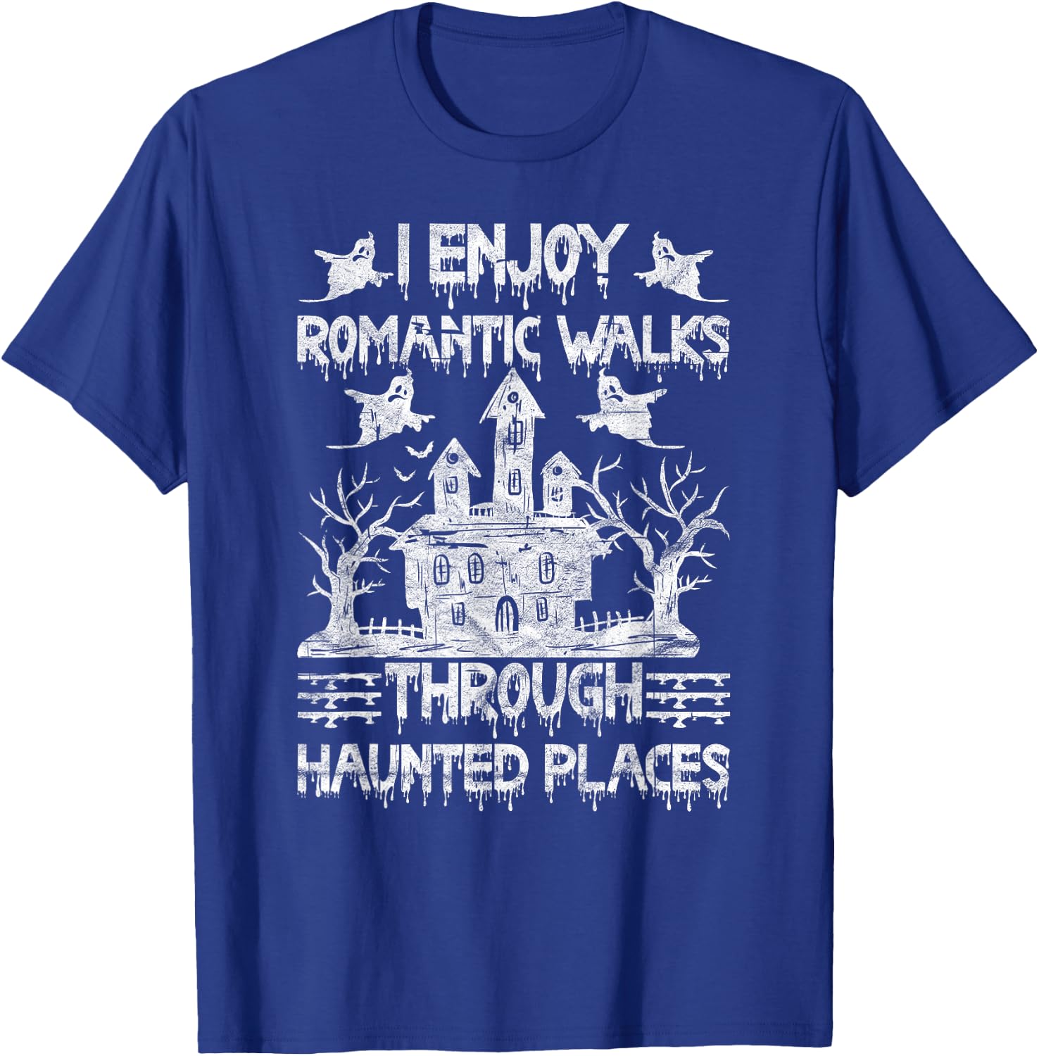 Ghost Hunting Romantic Walks Through Haunted Places T-Shirt - T-Shirt | Royal