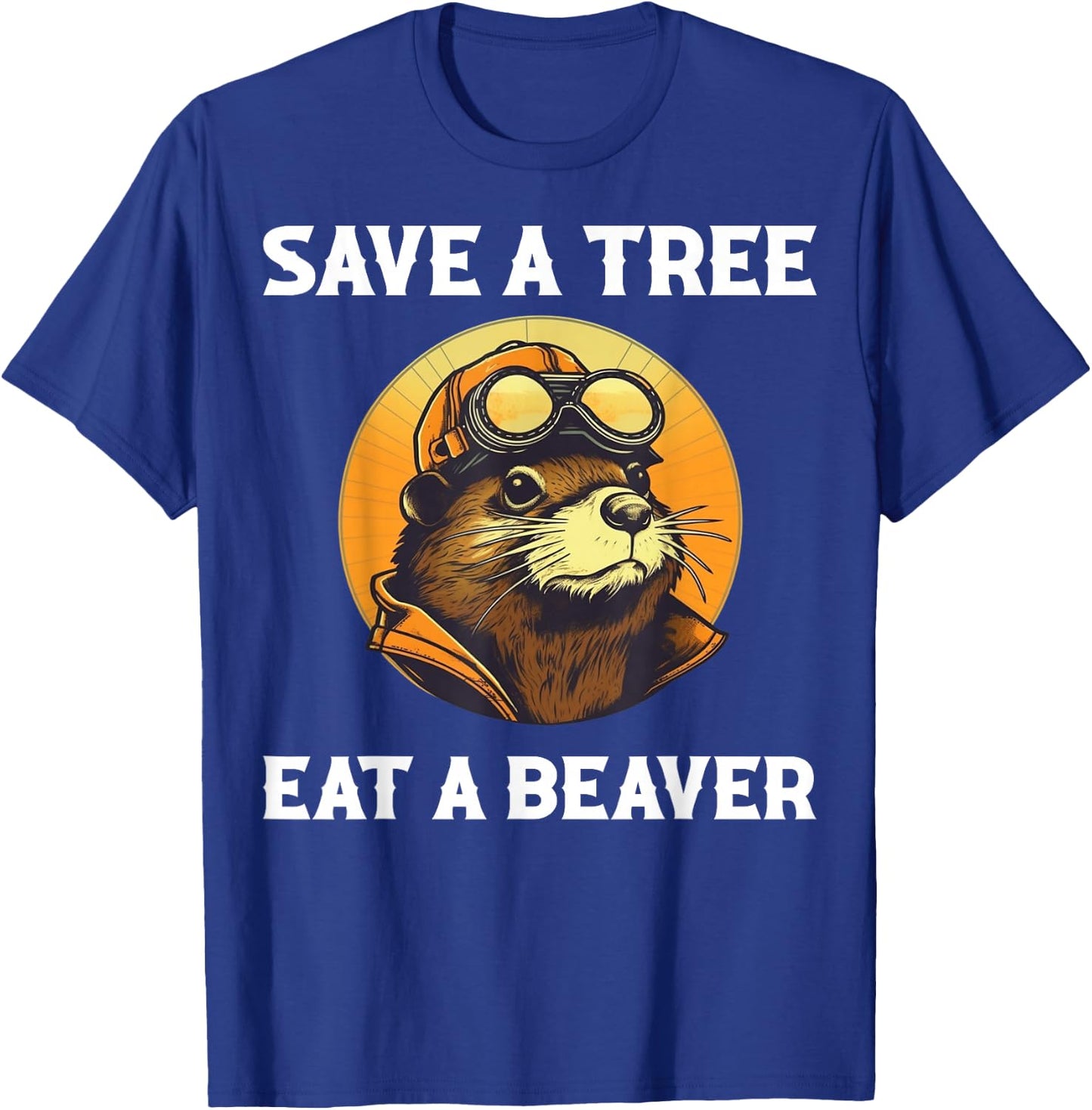Save A Tree Eat A Beaver T-Shirt - T-Shirt | Royal