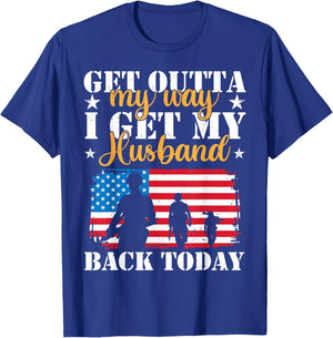 Get Out Of My Way I Get My Husband Back Today US Homecoming T-Shirt - T-Shirt | Royal