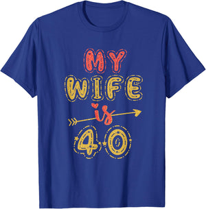 My Wife Is 40 Years Old 40th Birthday Idea T-Shirt - T-Shirt | Royal
