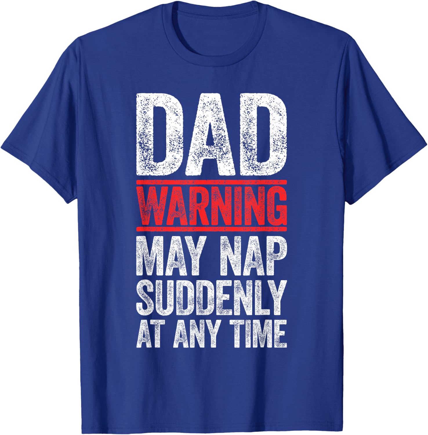 Dad Warning May Nap Suddenly At Any Time Shirt Men Daddy T-Shirt - T-Shirt | Royal