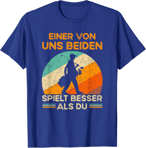 Golf with German Text "Eine von uns beiden spielbesser als du - Golf, black, s