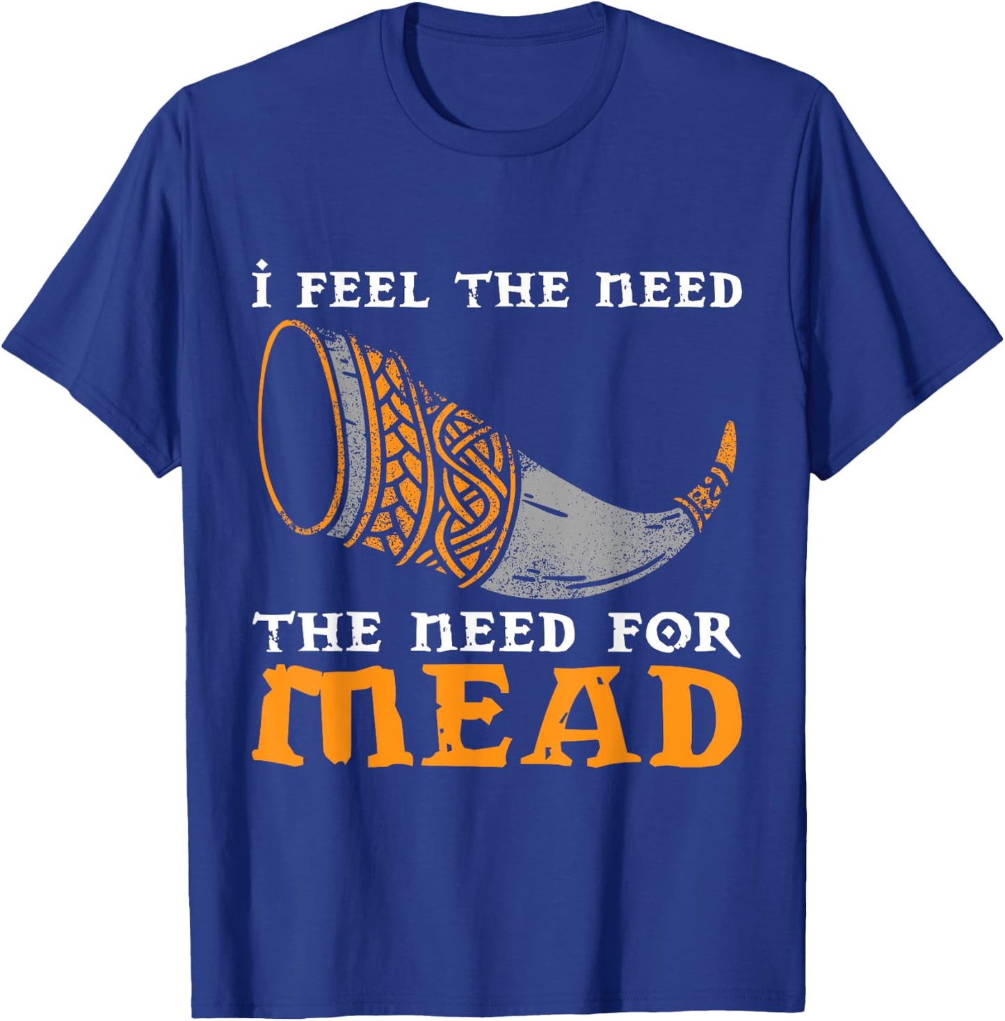 I feel the need the need for mead T-Shirt - T-Shirt | Royal