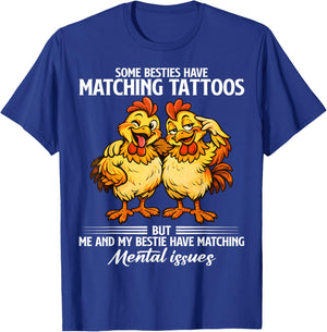 Some Besties Have Matching Tattoos but me and My Besties T-Shirt - T-Shirt | Royal