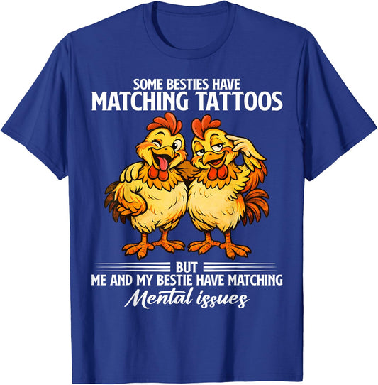 Some Besties Have Matching Tattoos but me and My Besties T-Shirt - T-Shirt | Royal