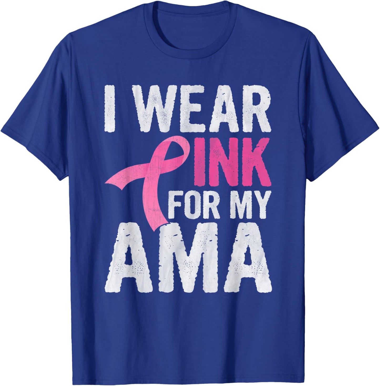 I Wear Pink For My Ama Pink Ribbon Cancer Awareness T-Shirt - T-Shirt | Royal