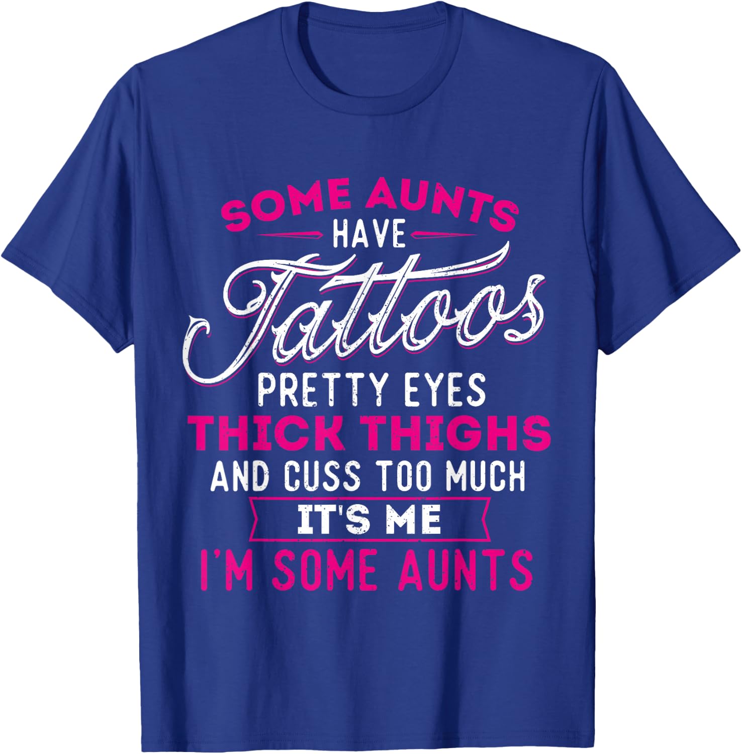 Some Aunts Have Tattoos Pretty Eyes Thick Thighs - Big Girls T-Shirt - T-Shirt | Royal