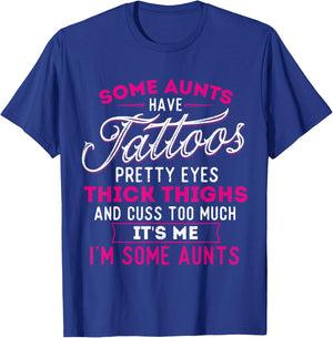 Some Aunts Have Tattoos Pretty Eyes Thick Thighs - Big Girls T-Shirt - T-Shirt | Royal