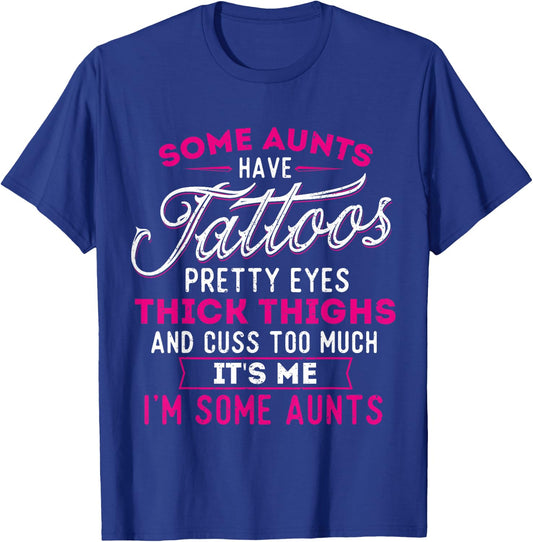 Some Aunts Have Tattoos Pretty Eyes Thick Thighs - Big Girls T-Shirt - T-Shirt | Royal
