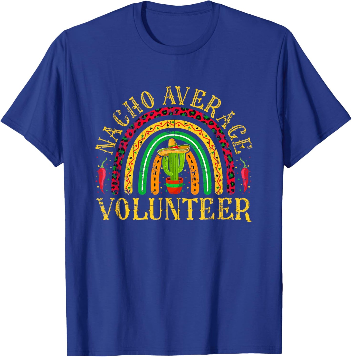 Nacho Average Volunteer Cinco De Mayo Mexican Rainbow T-Shirt - T-Shirt | Royal