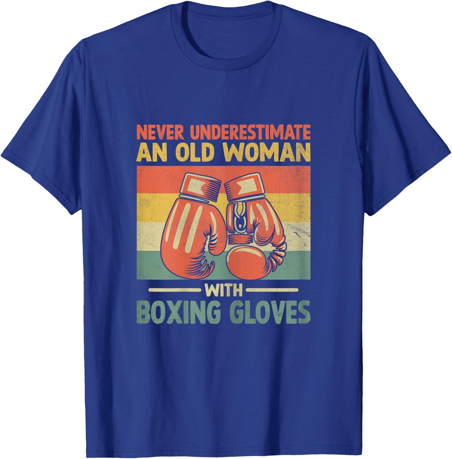 Never Underestimate An Old Woman With Boxing Gloves Boxer T-Shirt - T-Shirt | Royal