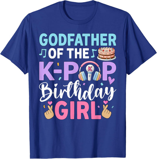 Godfather of The K-Pop Birthday Girl T-Shirt - T-Shirt | Royal