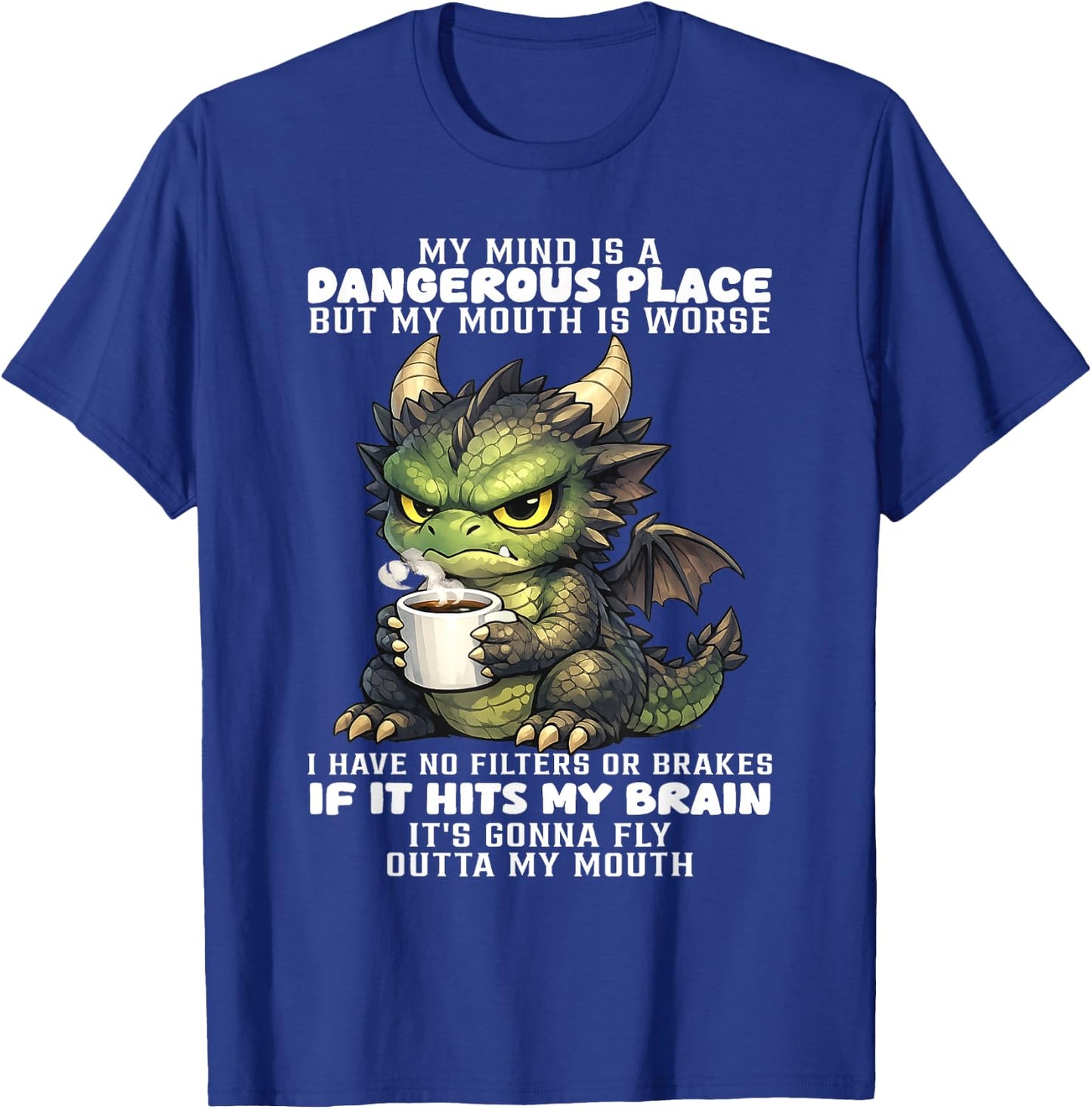 Dragon - My Mind is A Dangerous Place But My Mouth is Worse T-Shirt - T-Shirt | Royal