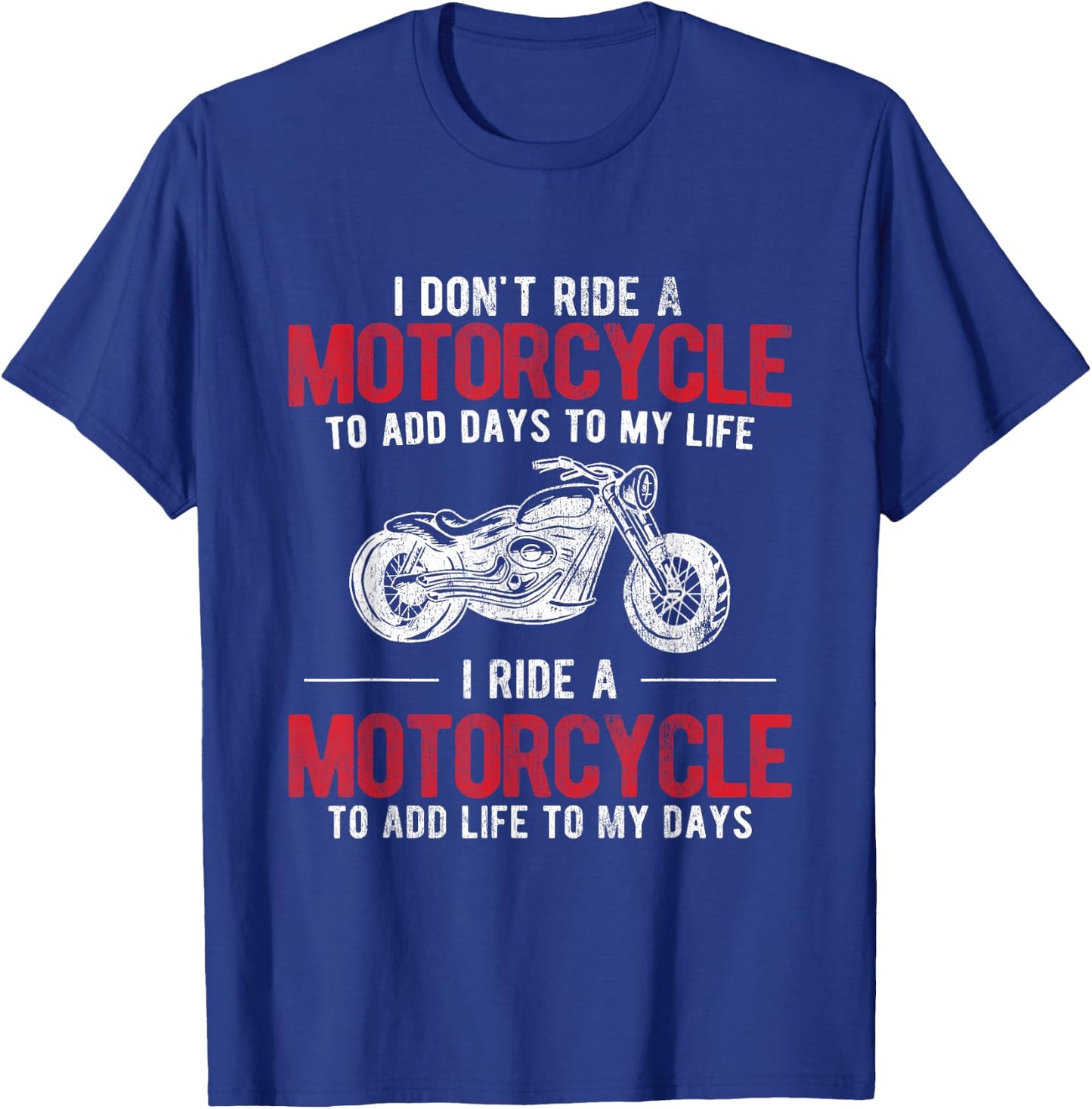 Add Life To My Days Bike Rider Motorcycle T-Shirt - T-Shirt | Royal