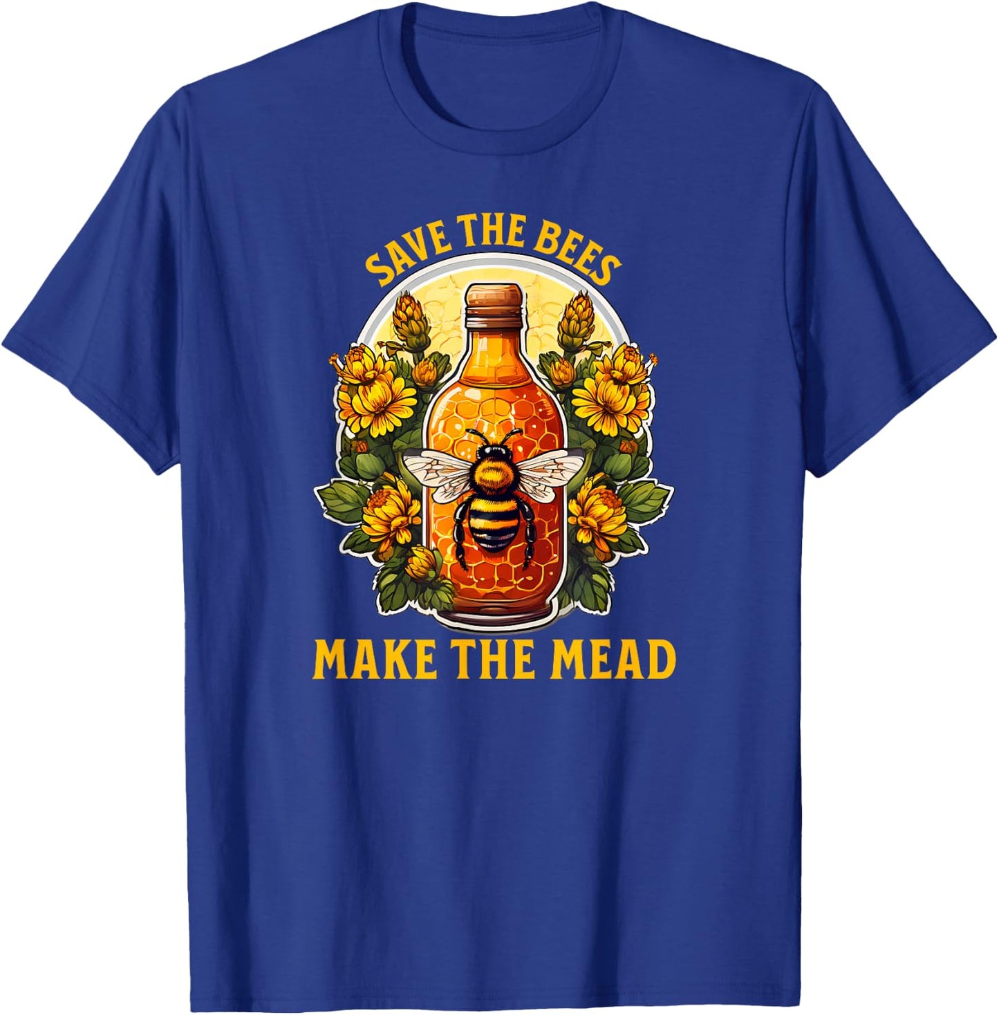 Save the Bees Make the Mead Honey Bottle Design T-Shirt - T-Shirt | Royal