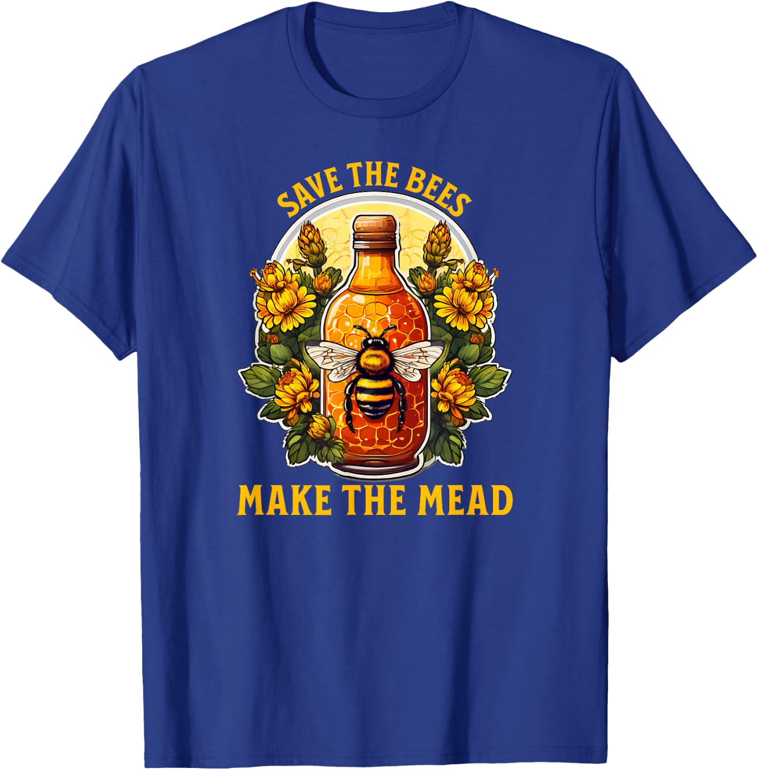 Save the Bees Make the Mead Honey Bottle Design T-Shirt - T-Shirt | Royal