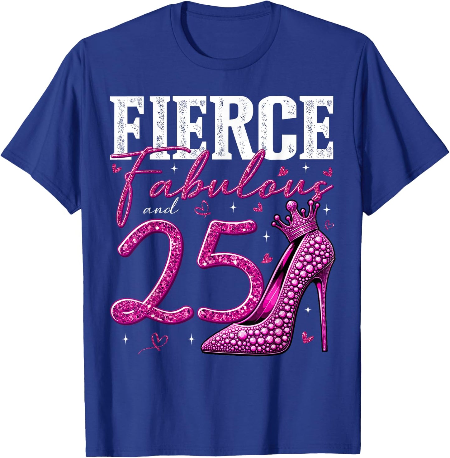 25th Birthday Fierce Fabulous and 25 Year Old Gifts Heels T-Shirt - T-Shirt | Royal