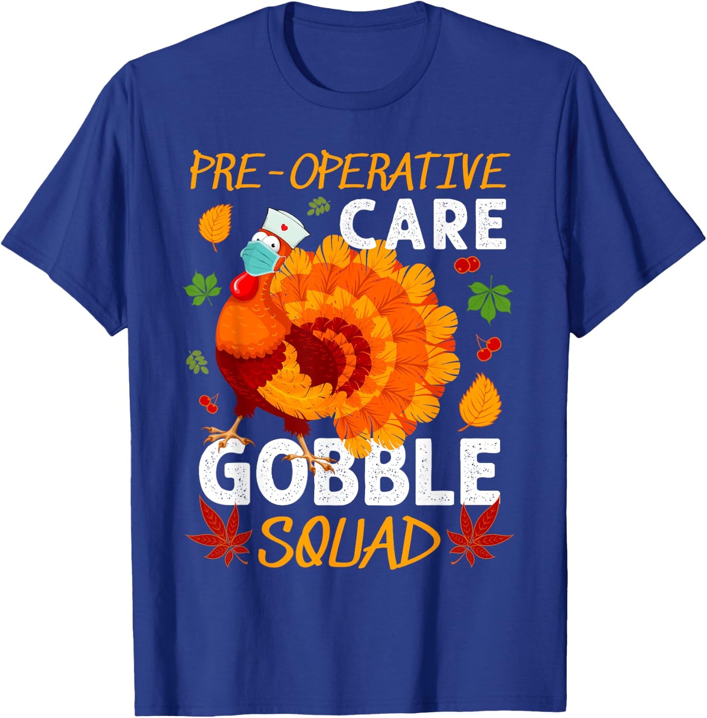 Pre-Operative Care Gobble Squad Turkey Thanksgiving Fall T-Shirt - T-Shirt | Royal