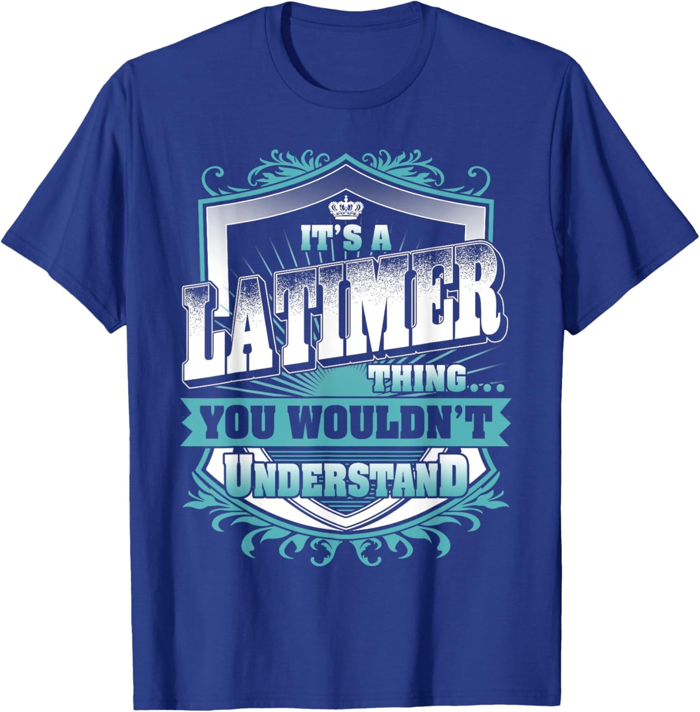It's A LATIMER Thing You Wouldn't Understand Name Vintage T-Shirt - T-Shirt | Royal