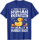 This Is My Human Costume I'm Really A Rubber Duck Halloween T-Shirt - T-Shirt | Royal