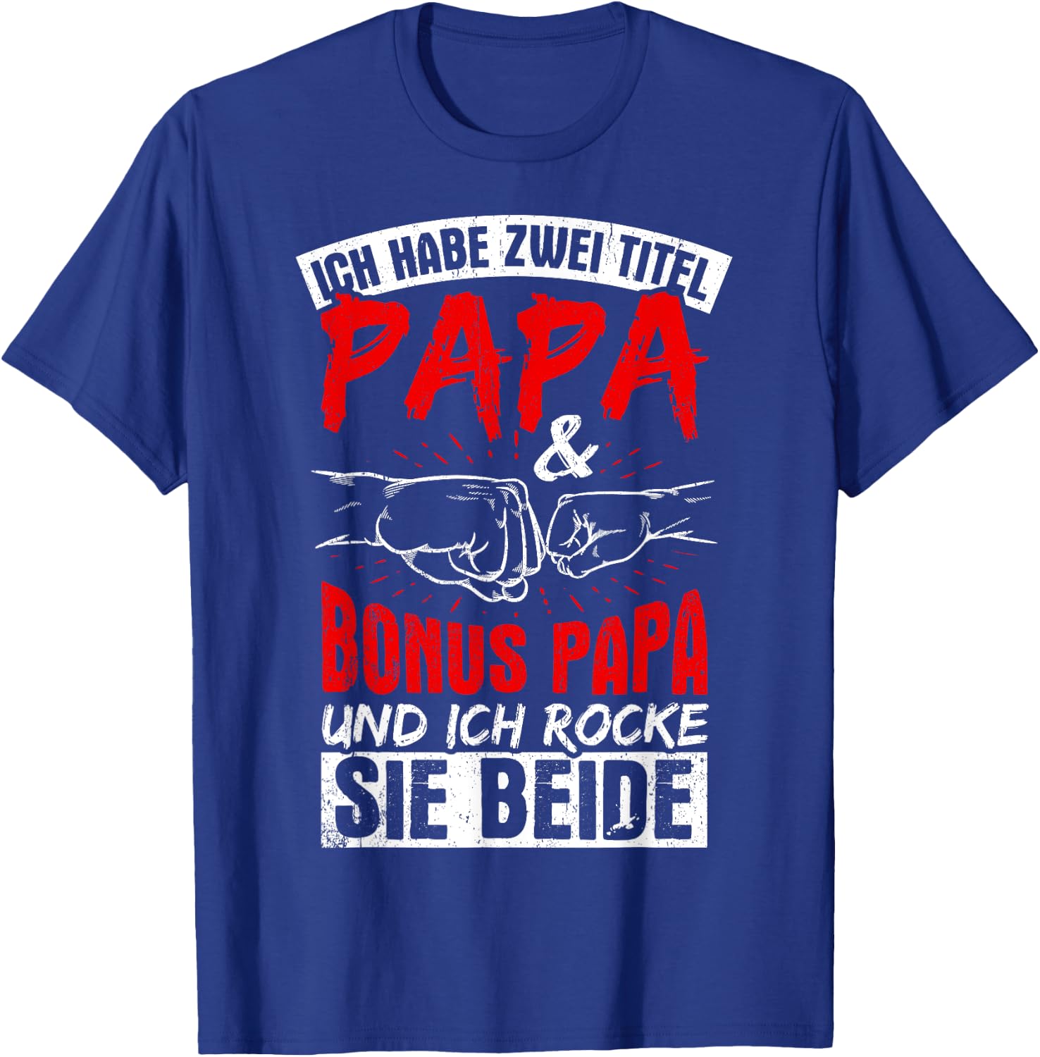 Ich Habe Zwei Titel Papa Und Bonuspapa & Ich Rocke Beide T-Shirt - T-Shirt | Royal