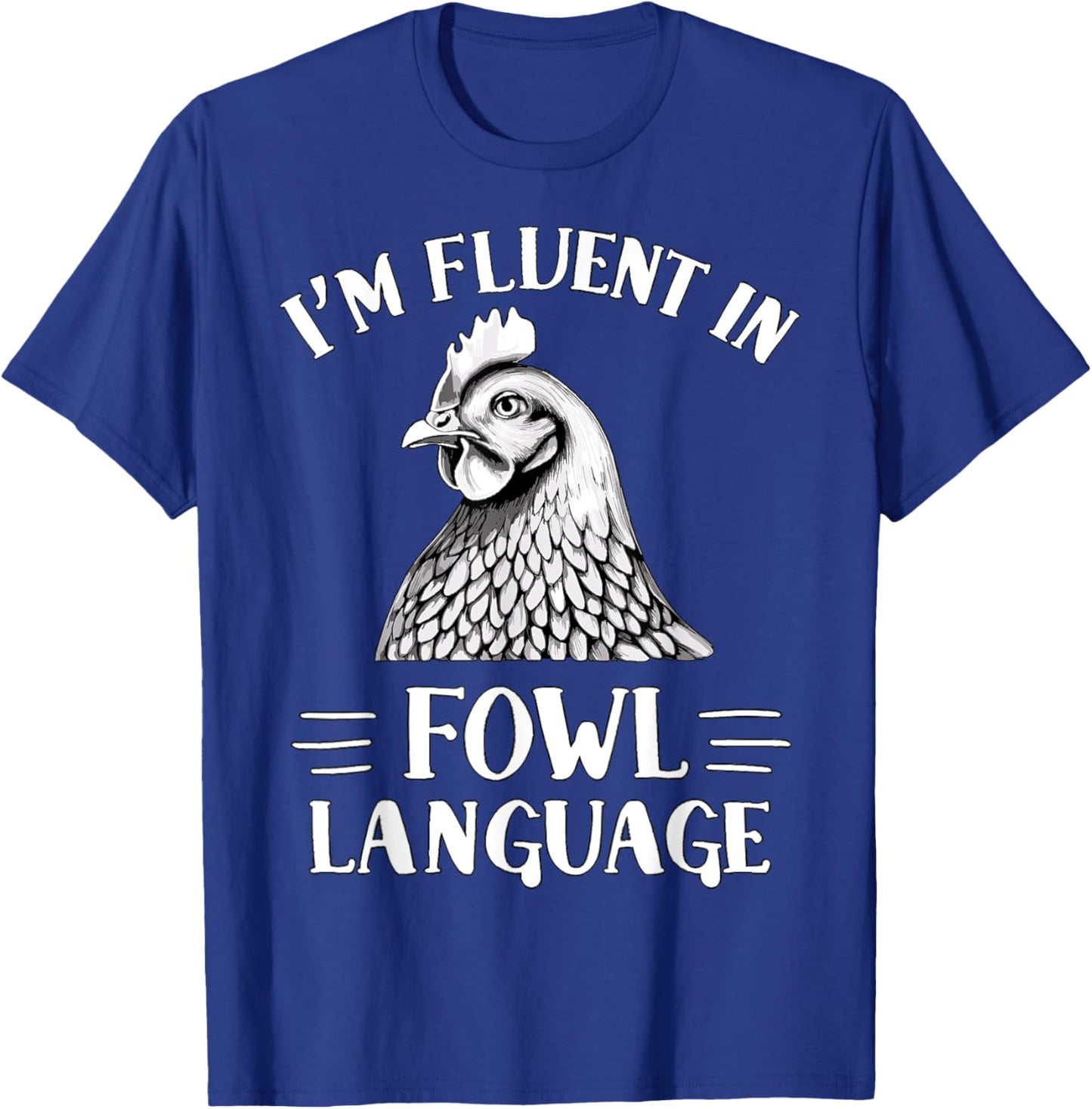 I'm Fluent in Fowl Language Chicken Farmer T-Shirt - T-Shirt | Royal