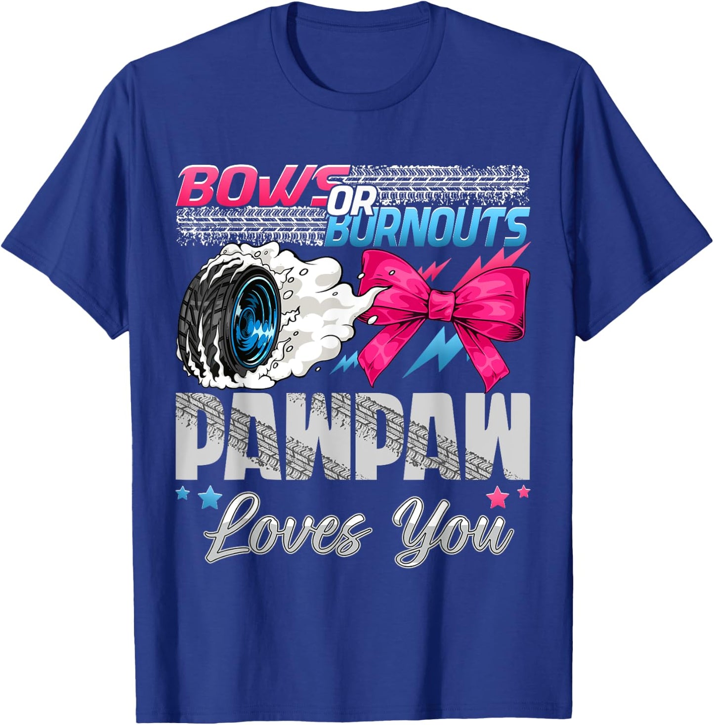 Burnouts or Bows Pawpaw Loves You Gender Reveal Party T-Shirt - T-Shirt | Royal