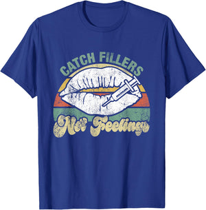 Vintage Catch Fillers Not Feelings Lip Filler Nurse Injector T-Shirt - T-Shirt | Royal
