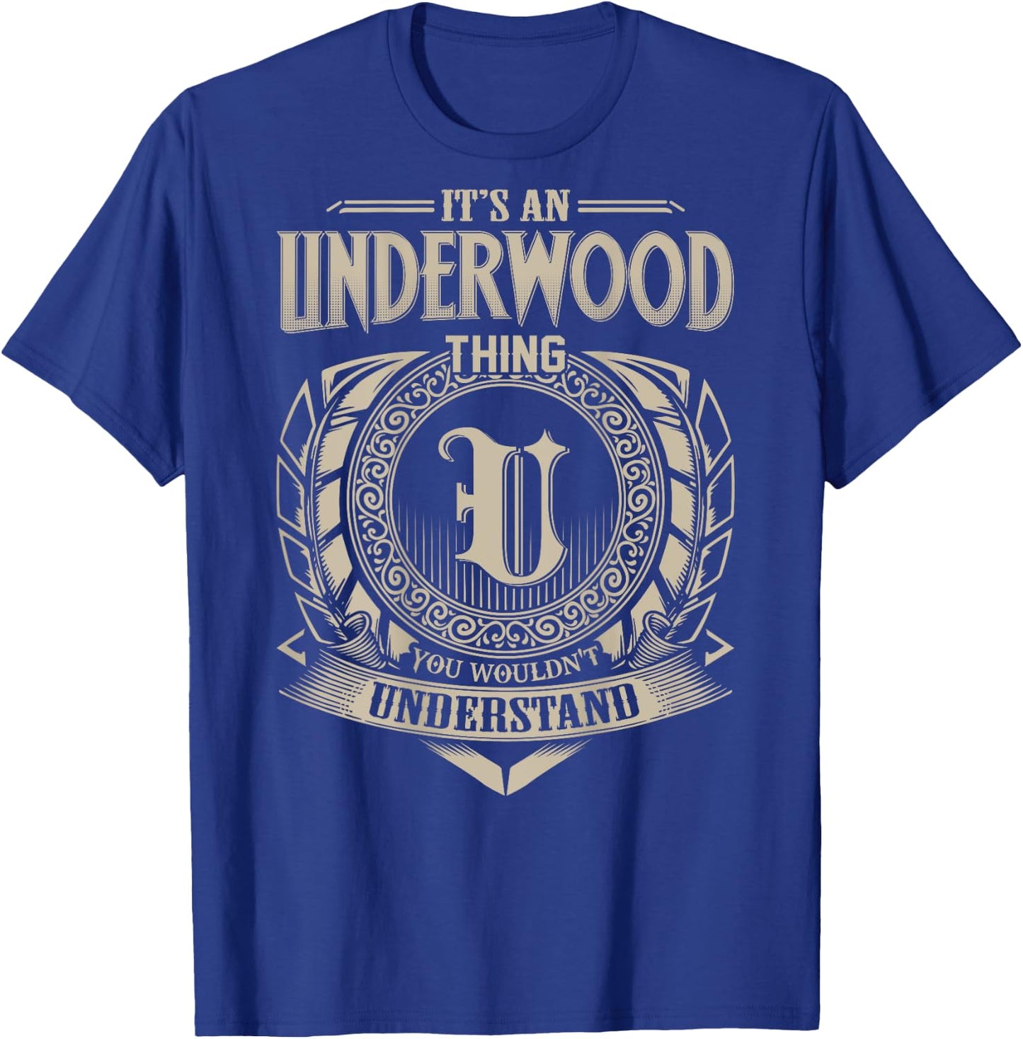 It's A UNDERWOOD Thing You Wouldn't Understand Family Name T-Shirt - T-Shirt | Royal