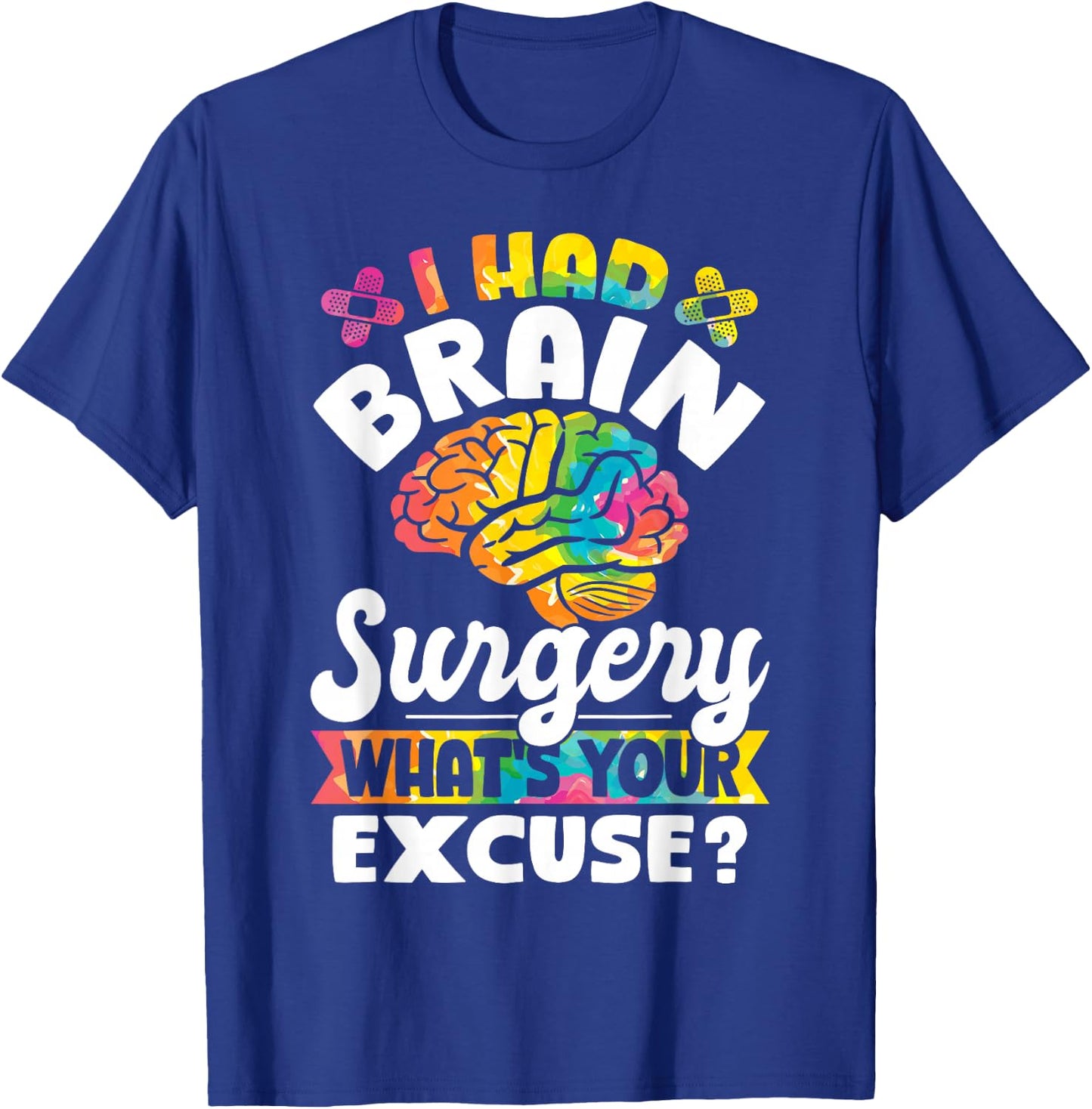 I Had Brain Surgery What's Your Excuse Cute Recovery T-Shirt - T-Shirt | Royal