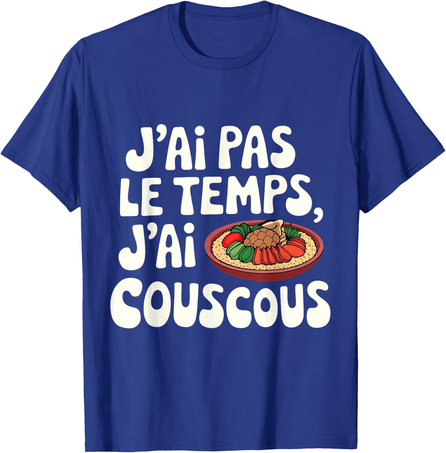 I Don't Have Time, I Have Couscous Moroccan Design , Black, S T-Shirt - T-Shirt | Royal