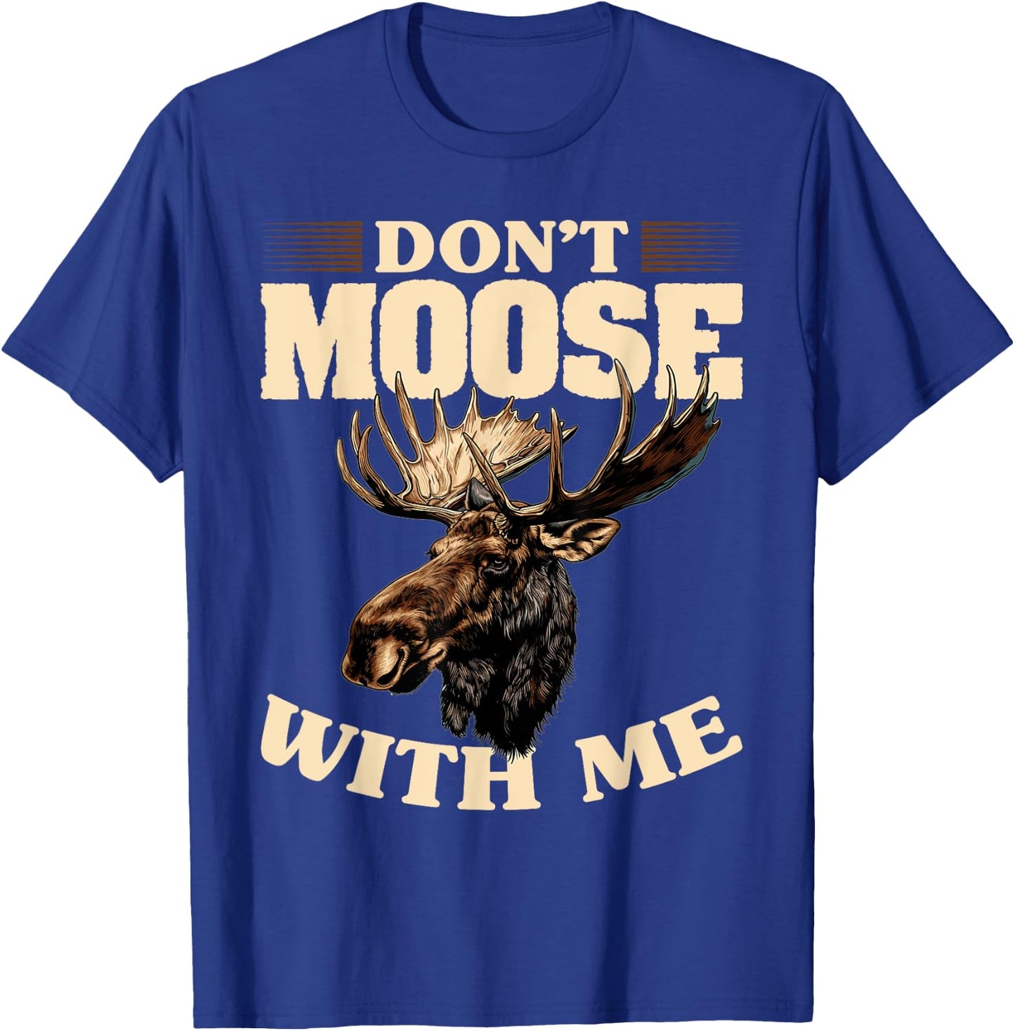 Funny Moose Animal Don't Moose With Me T-Shirt - T-Shirt | Royal