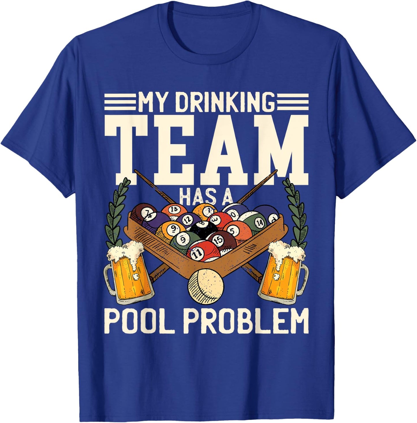 My Drinking Team Has A Pool Problem Billiard Players Themed T-Shirt - T-Shirt | Royal