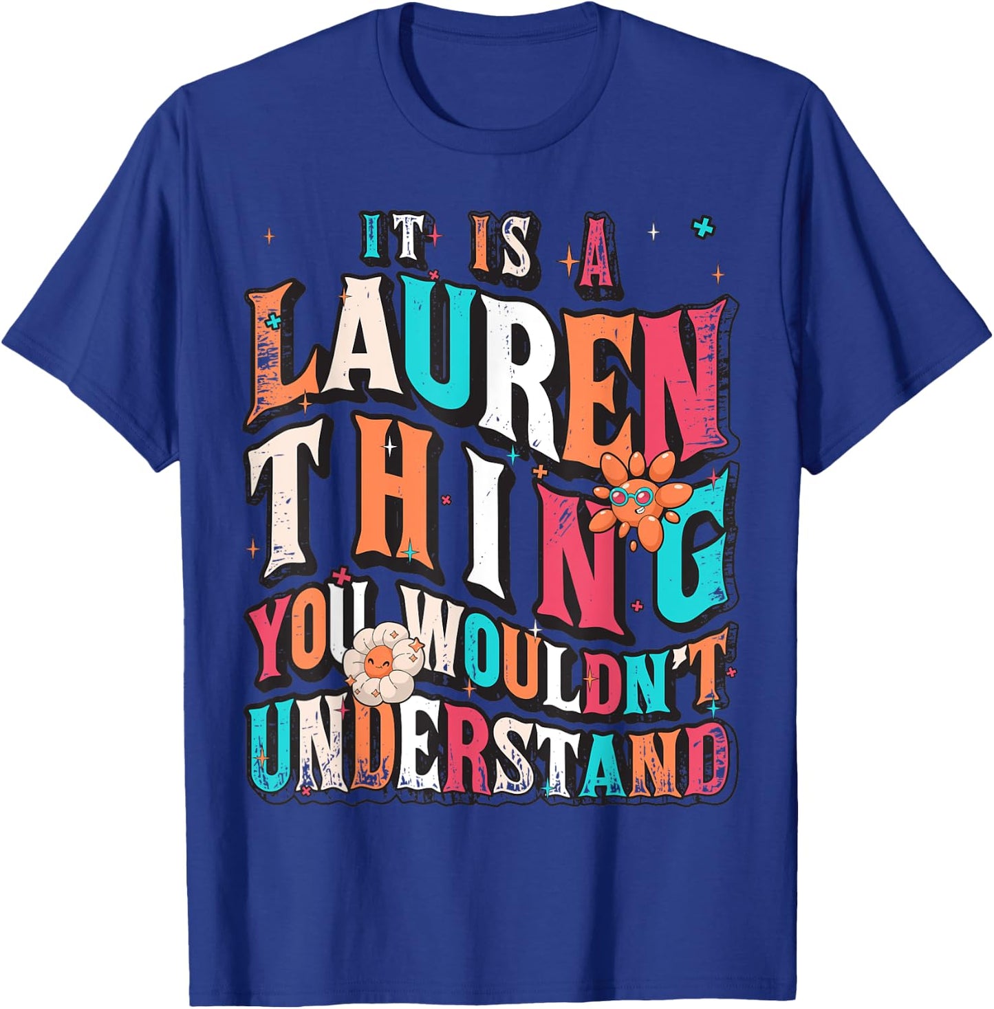 It's A Lauren Thing You Wouldn't Understand, Lauren Groovy T-Shirt - T-Shirt | Royal