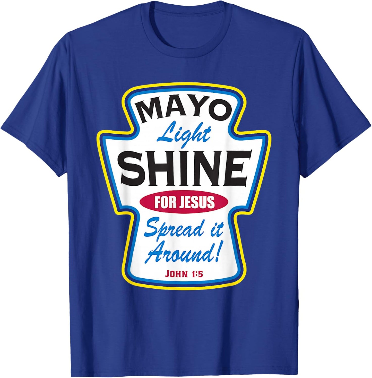Mayo Light Shine Funny Christian T-Shirt - T-Shirt | Royal