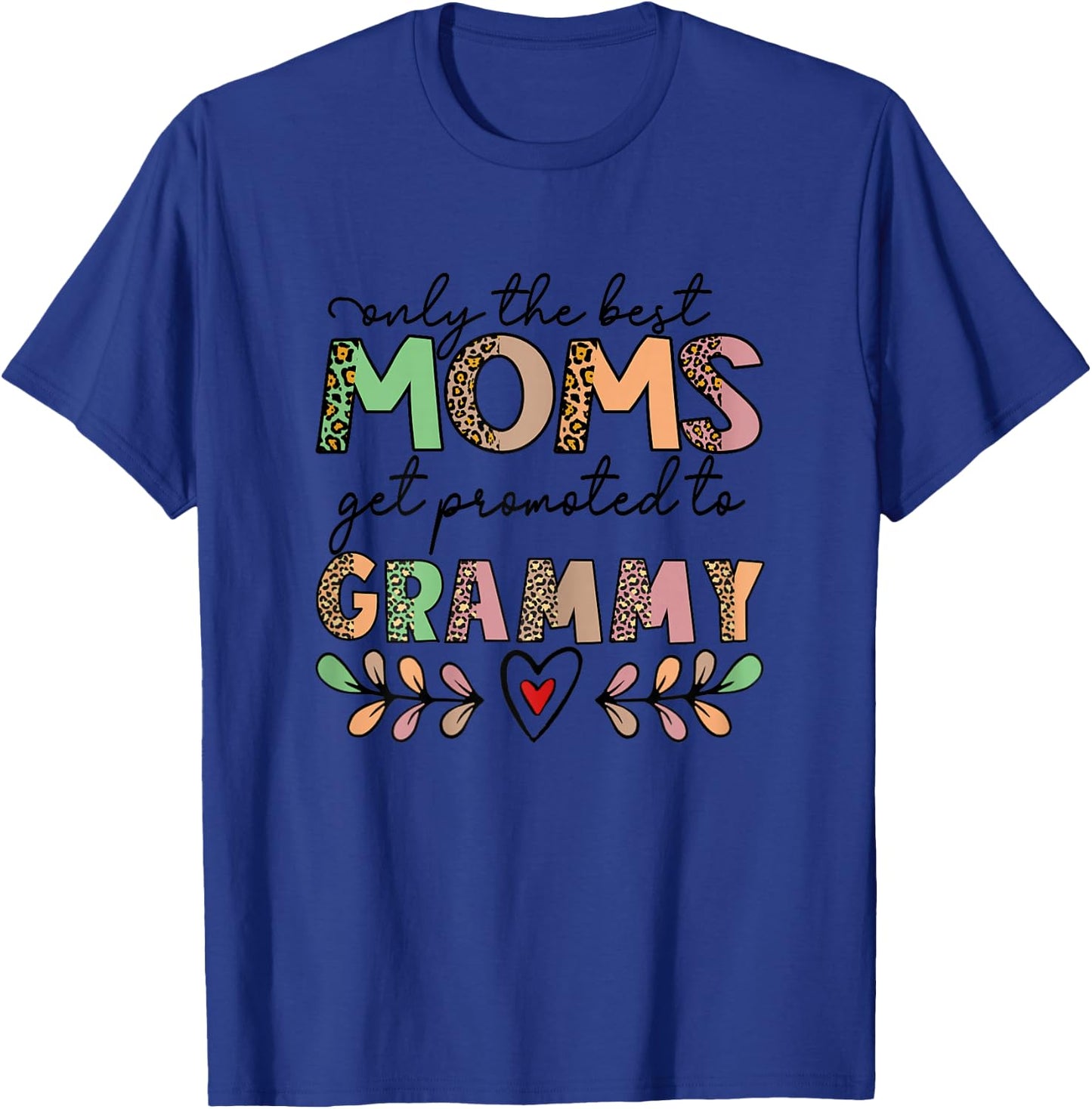 Only The Best Moms Get Promoted to Grammy T-Shirt - T-Shirt | Royal