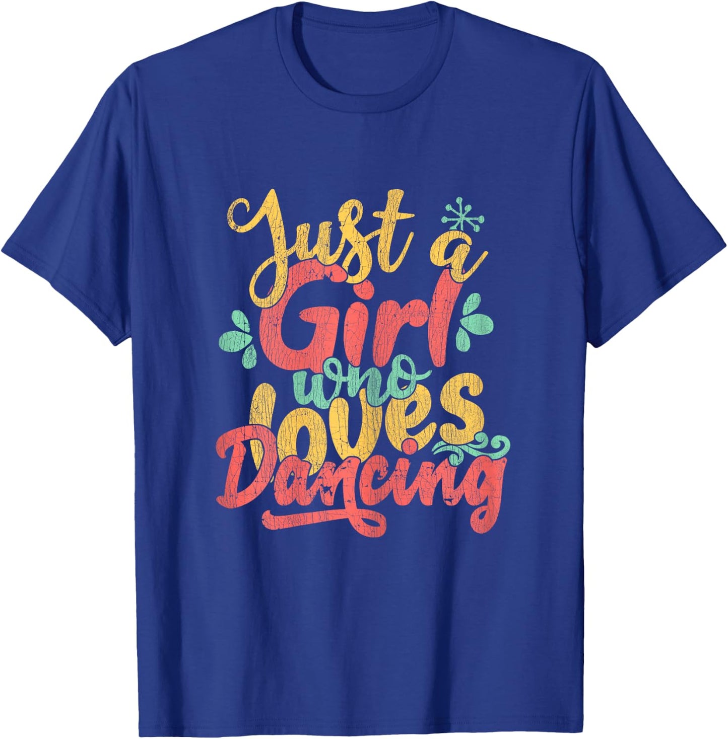Just A Girl Who Loves Dancing Gift Dancers T-Shirt - T-Shirt | Royal