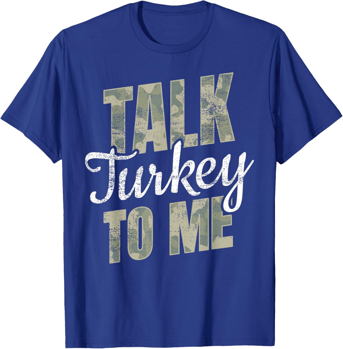 Turkey Hunting I Talk Turkey To Me I Turkey Hunter T-Shirt - T-Shirt | Royal
