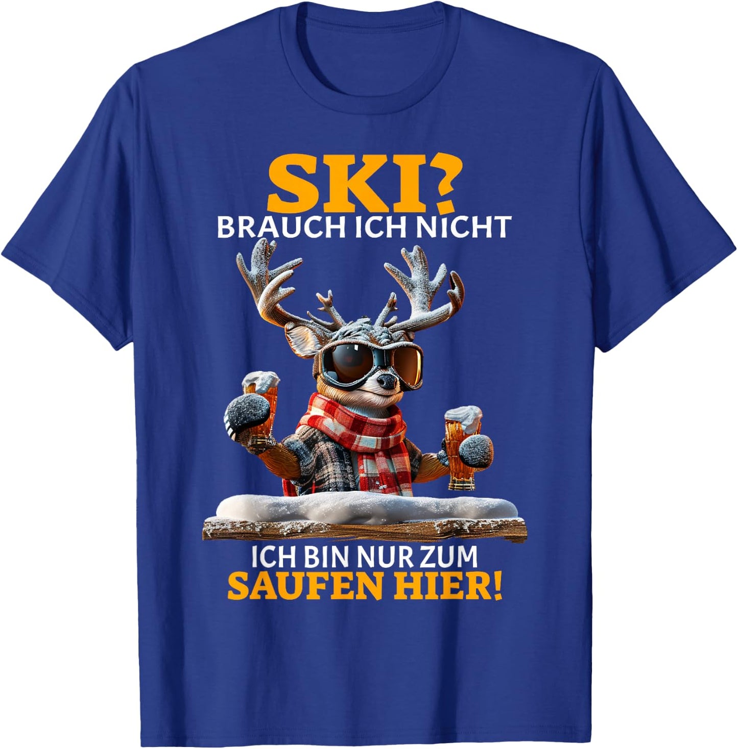 Ski Brauch Ich Nicht Ich Bin Nur Zum Saufen Hier Après-Ski , black T-Shirt - T-Shirt | Royal