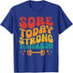 Sore Today Strong Tomorrow Gym Workout Fitness Weightlifting T-Shirt - T-Shirt | Royal